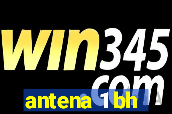 antena 1 bh